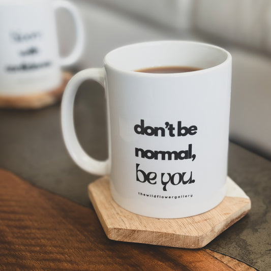don't be normal be you white coffee mug